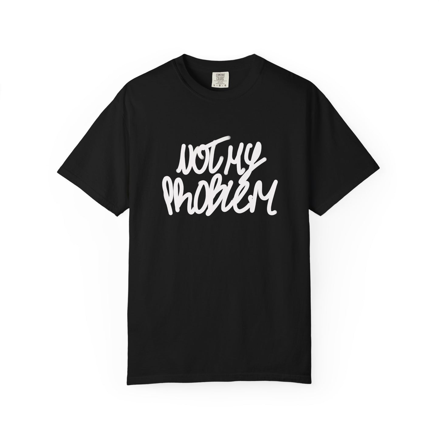 Not My Problem Tee