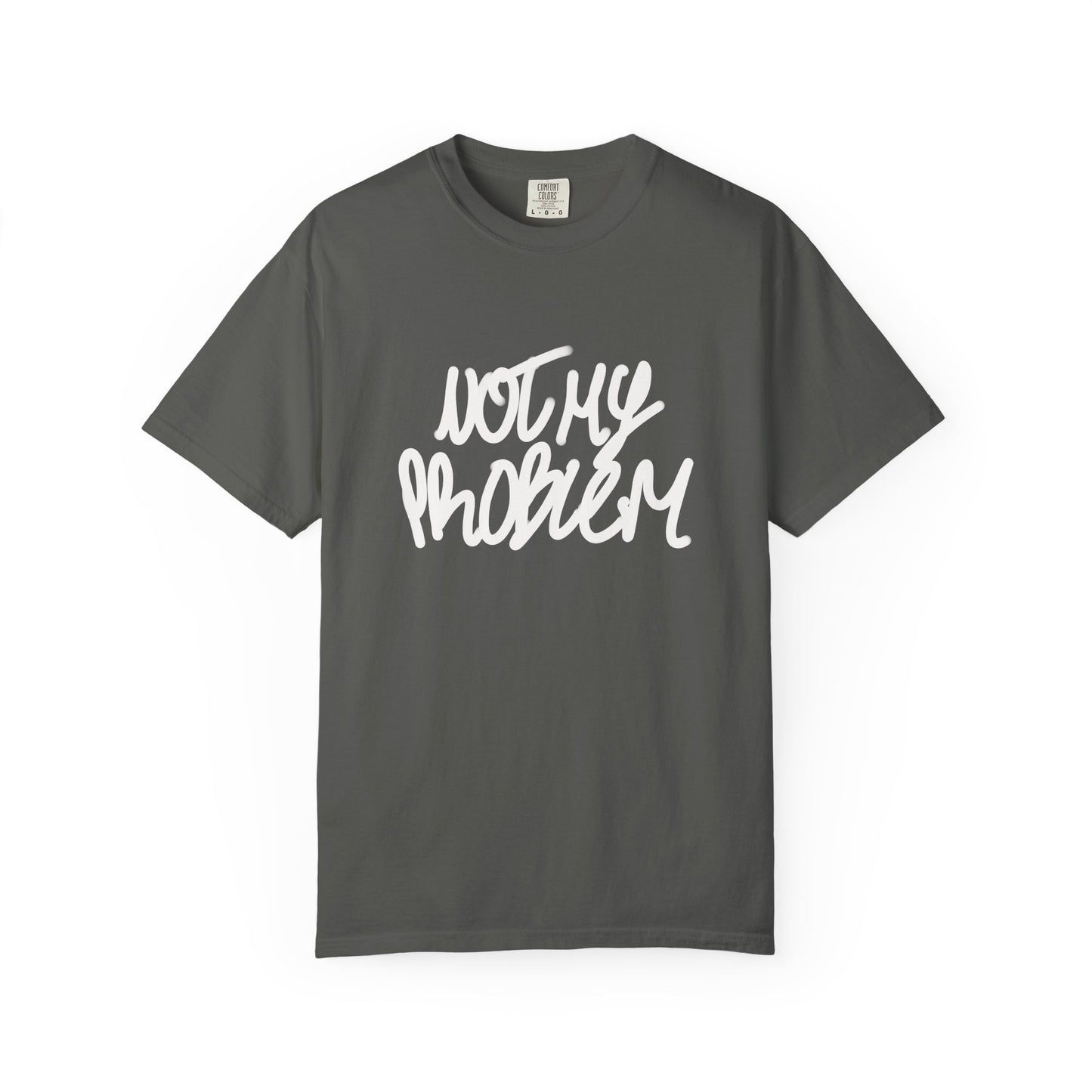 Not My Problem Tee