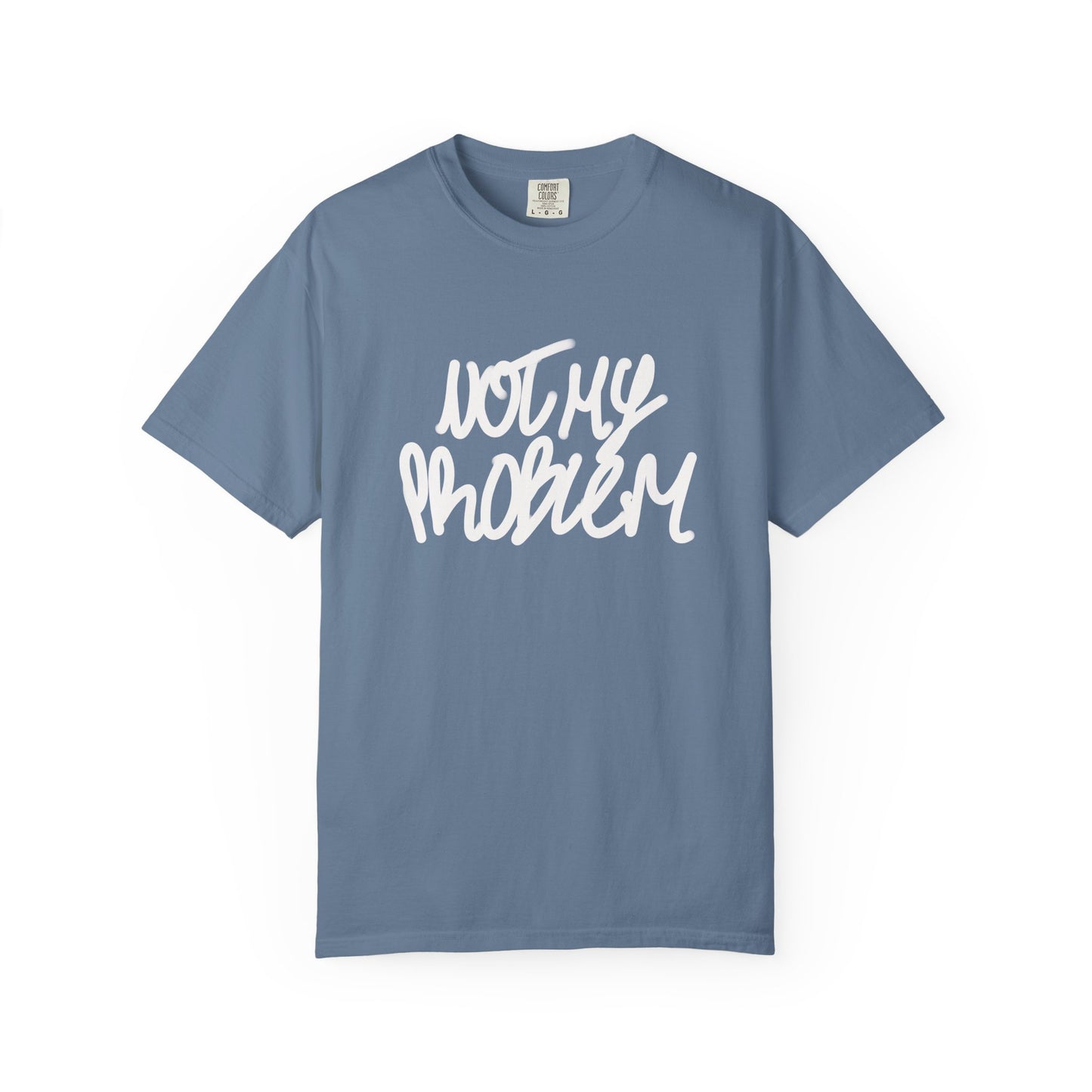 Not My Problem Tee