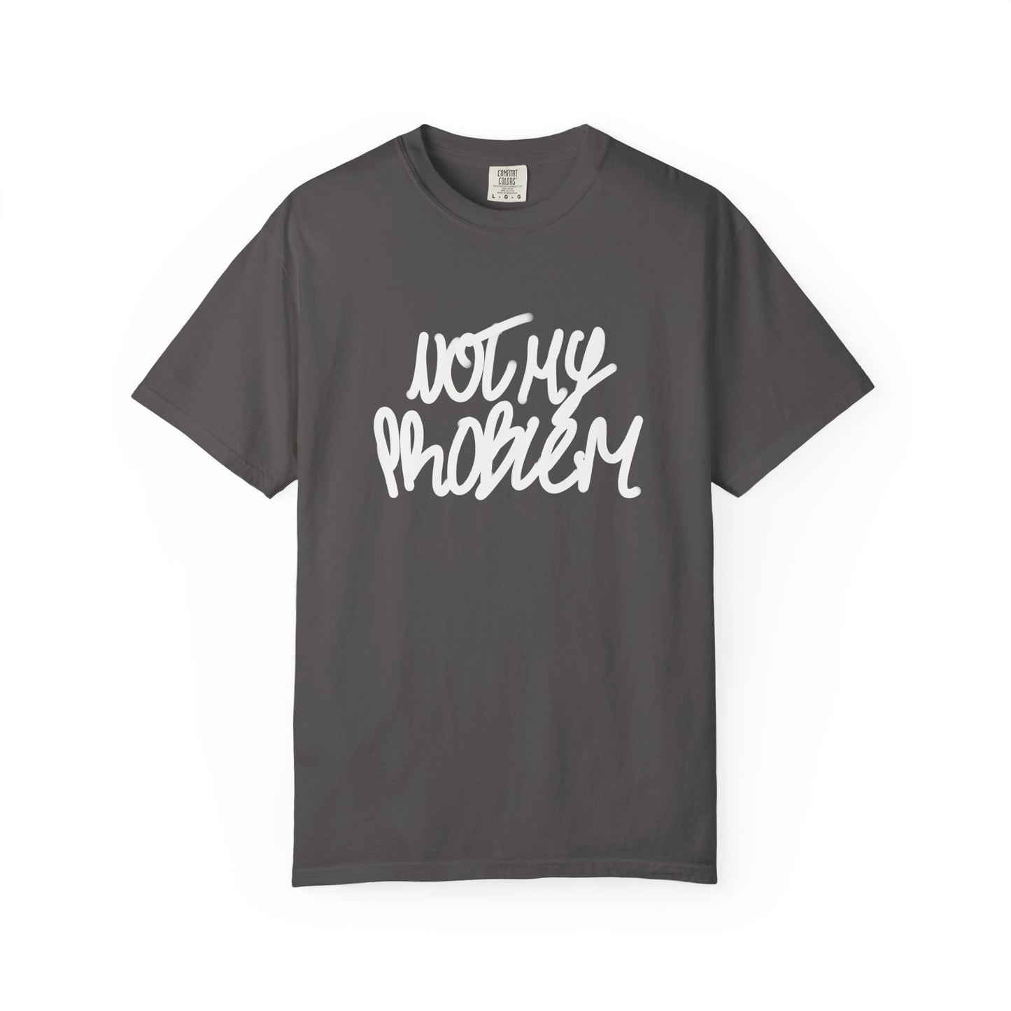 Not My Problem Tee